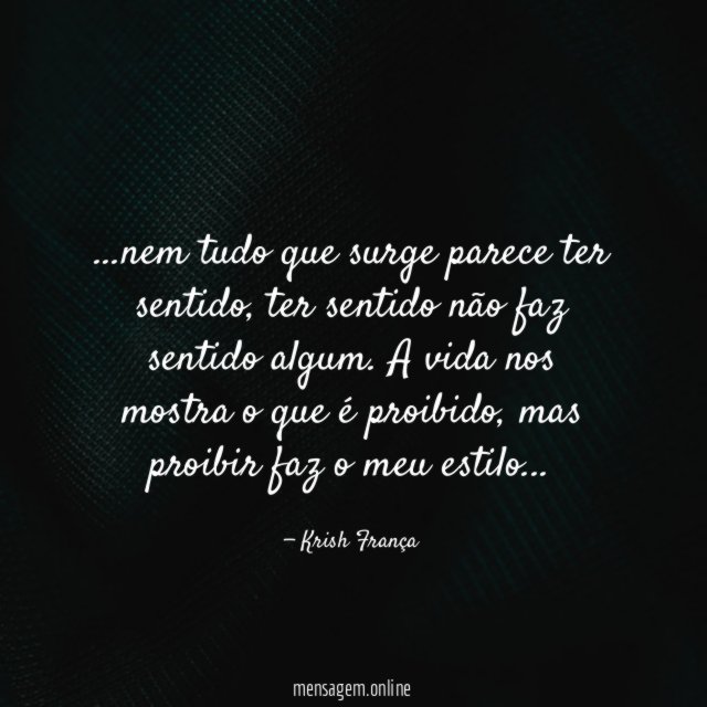 nem tudo que surge parece ter sentido