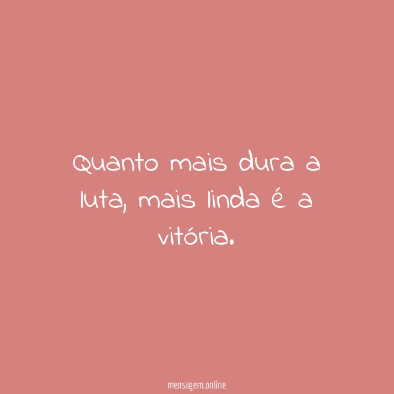 Quanto mais dura a luta