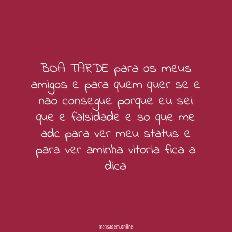BOA TARDE para os meus amigos e para