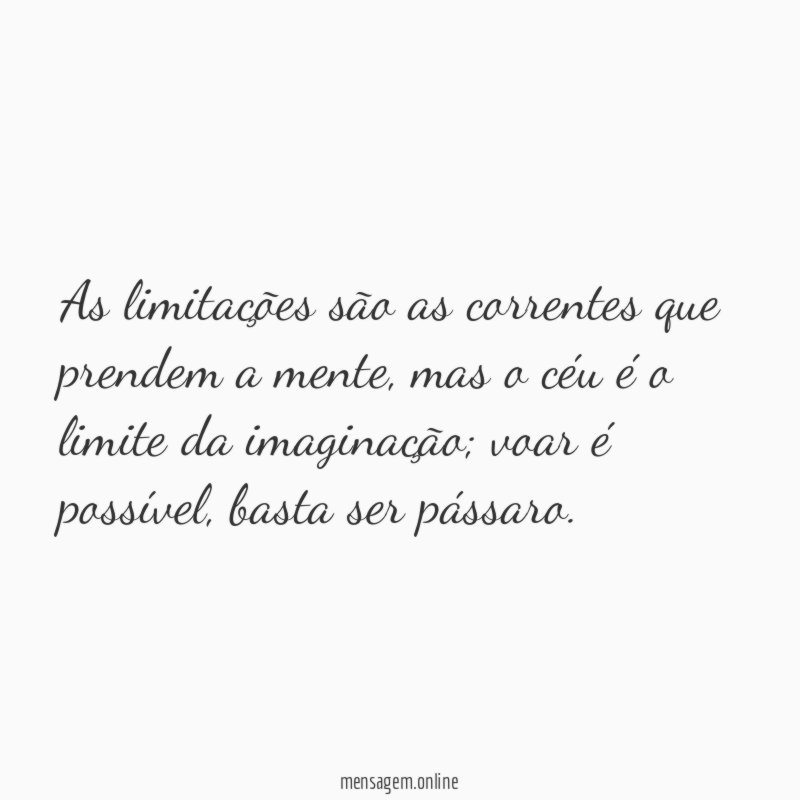 As limitações são as correntes que prendem a mente