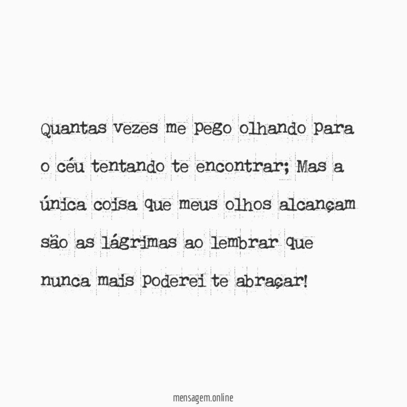 Quantas vezes me pego olhando para o céu tentando te encontrar