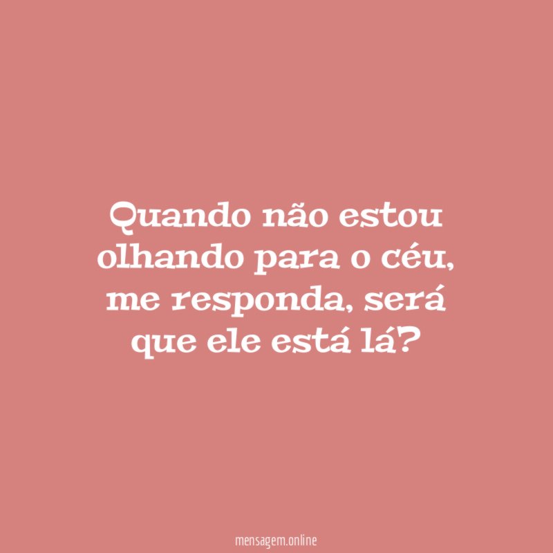 Quando não estou olhando para o céu