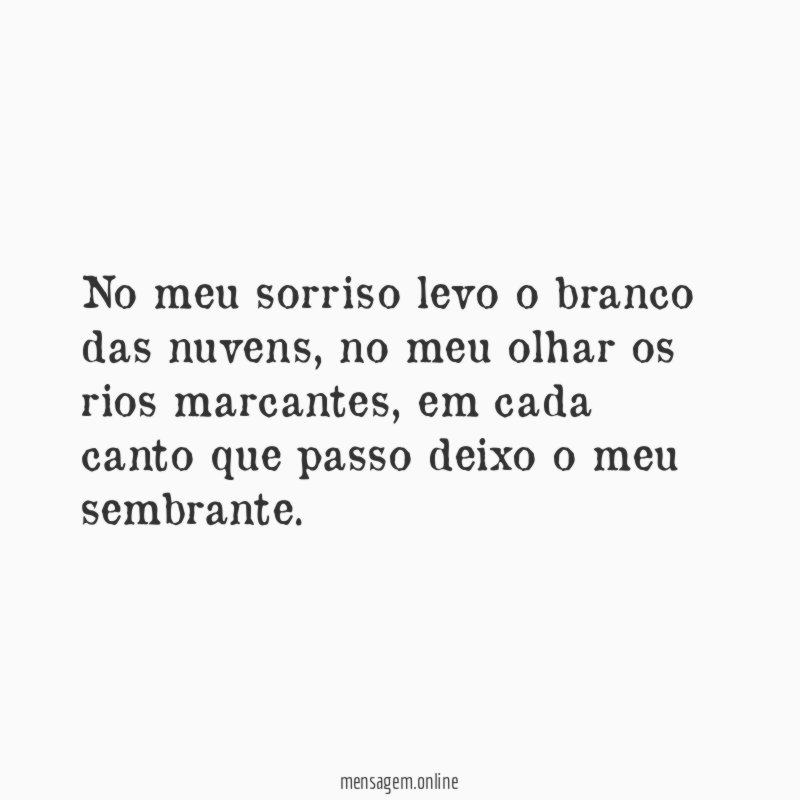No meu sorriso levo o branco das nuvens