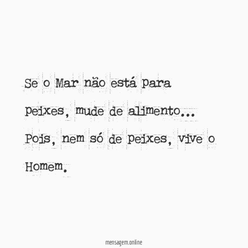 Se o Mar não está para peixes