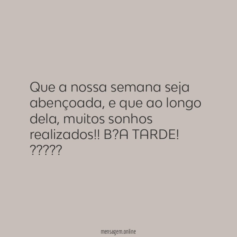 Que a nossa semana seja abençoada
