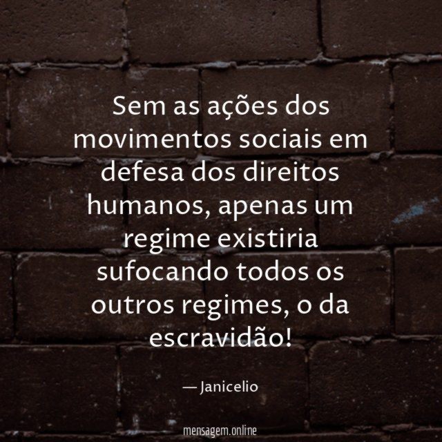 Sem as ações dos movimentos sociais em defesa dos direitos humanos