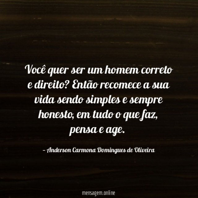 Você quer ser um homem correto e direito