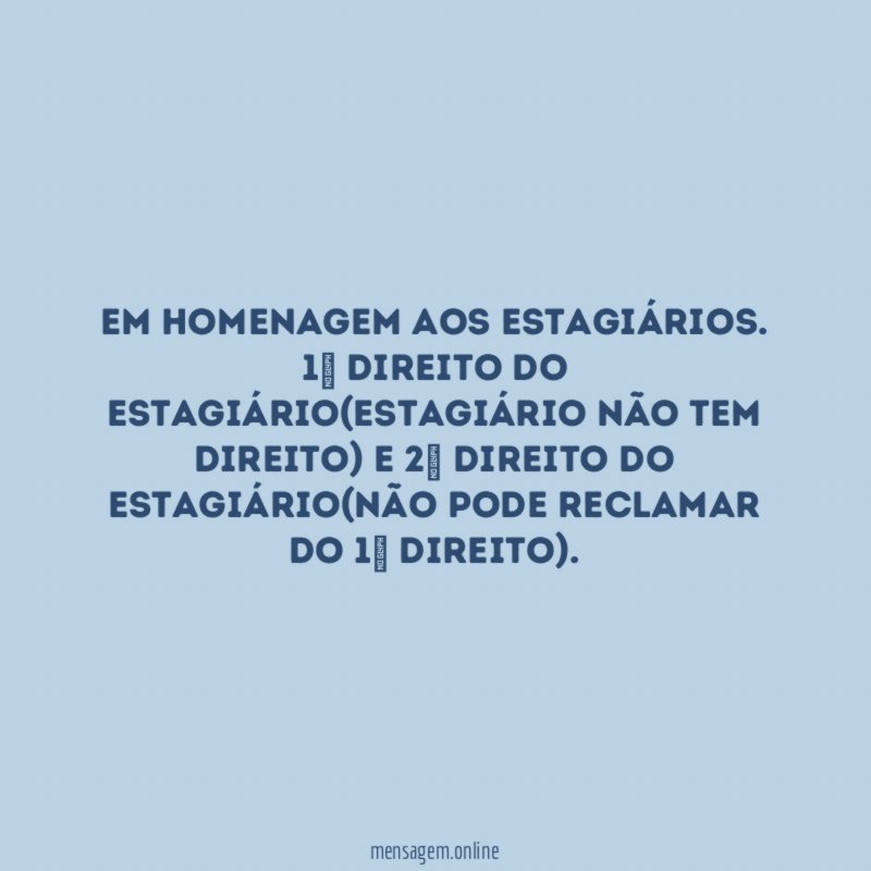 Em homenagem aos estagiários