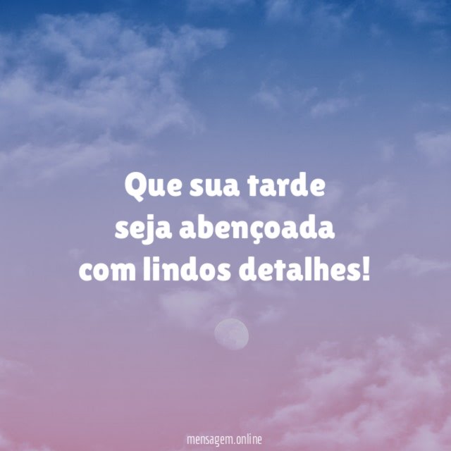 Que sua tarde seja abençoada com lindos detalhes