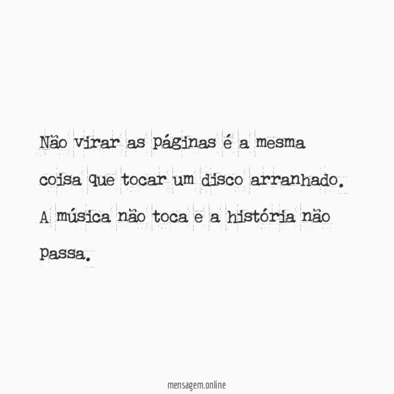 Não virar as páginas é a mesma coisa