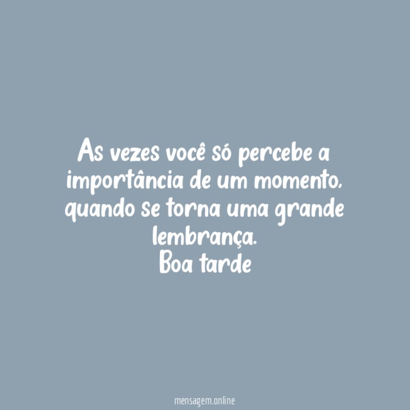 As vezes você só percebe a importância de um momento