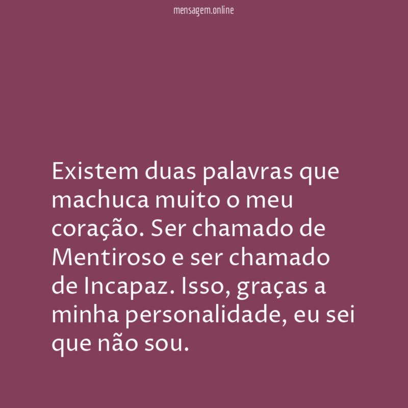 Existem duas palavras que machuca muito o meu coração
