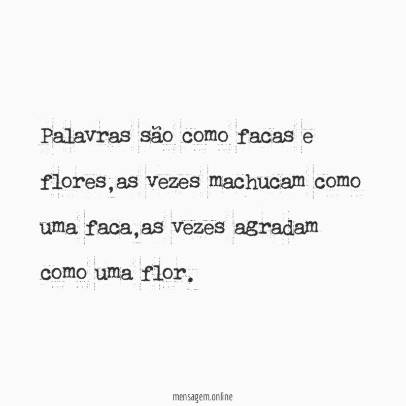 Palavras são como facas e flores