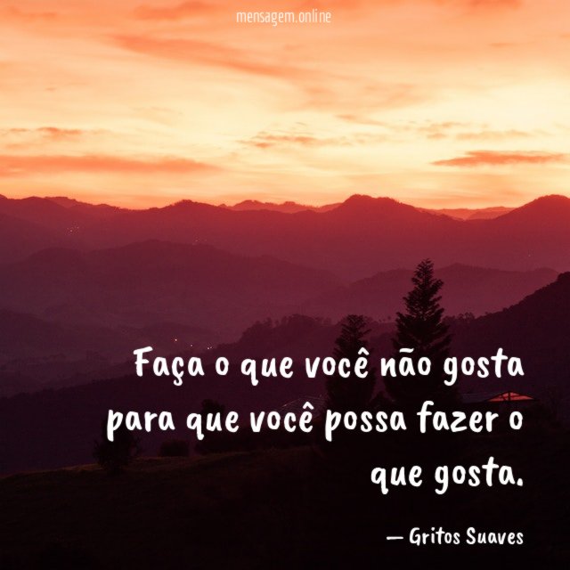 Faça o que você não gosta para que