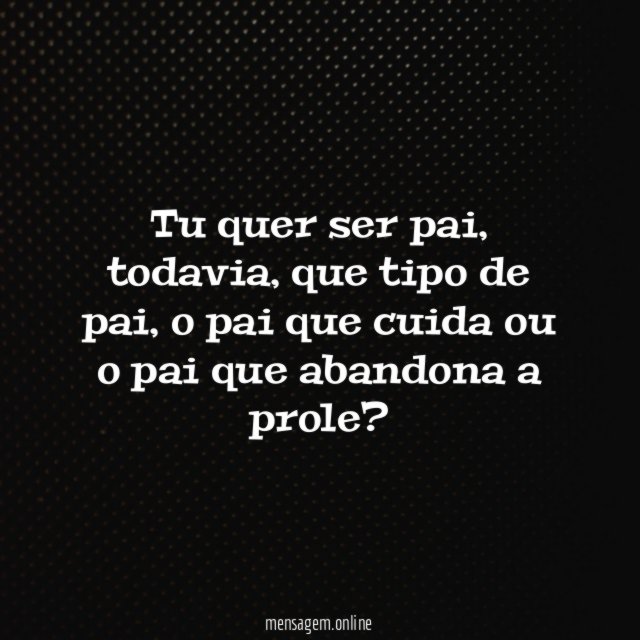 Tu quer ser pai