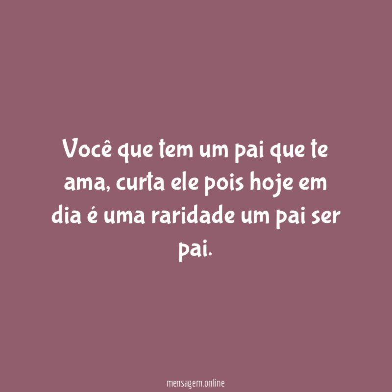 Você que tem um pai que te ama