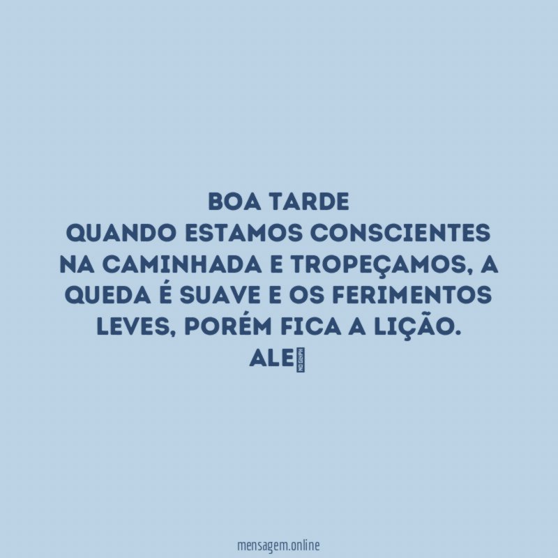 Boa tarde Quando estamos conscientes na caminhada e tropeçamos