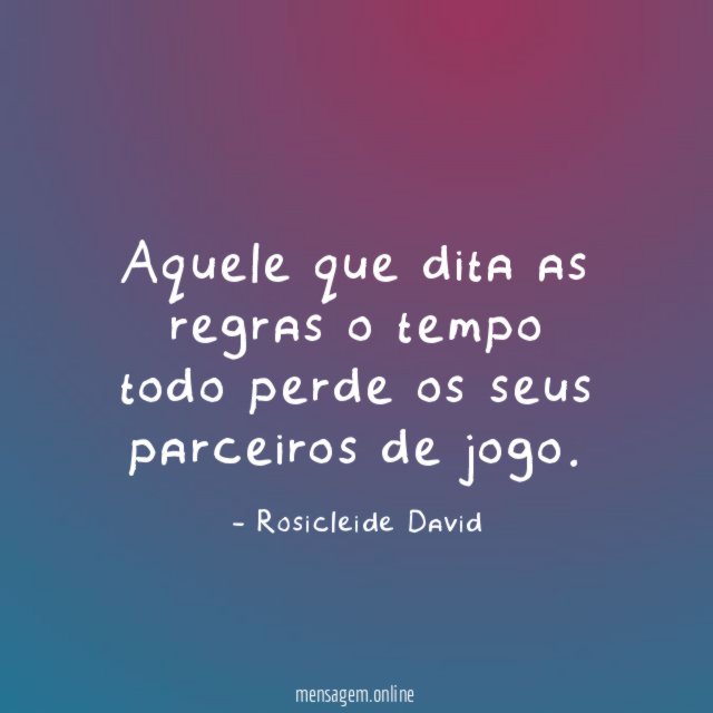 Aquele que dita as regras o tempo todo