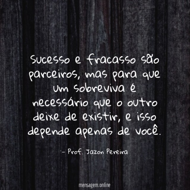 Sucesso e fracasso são parceiros