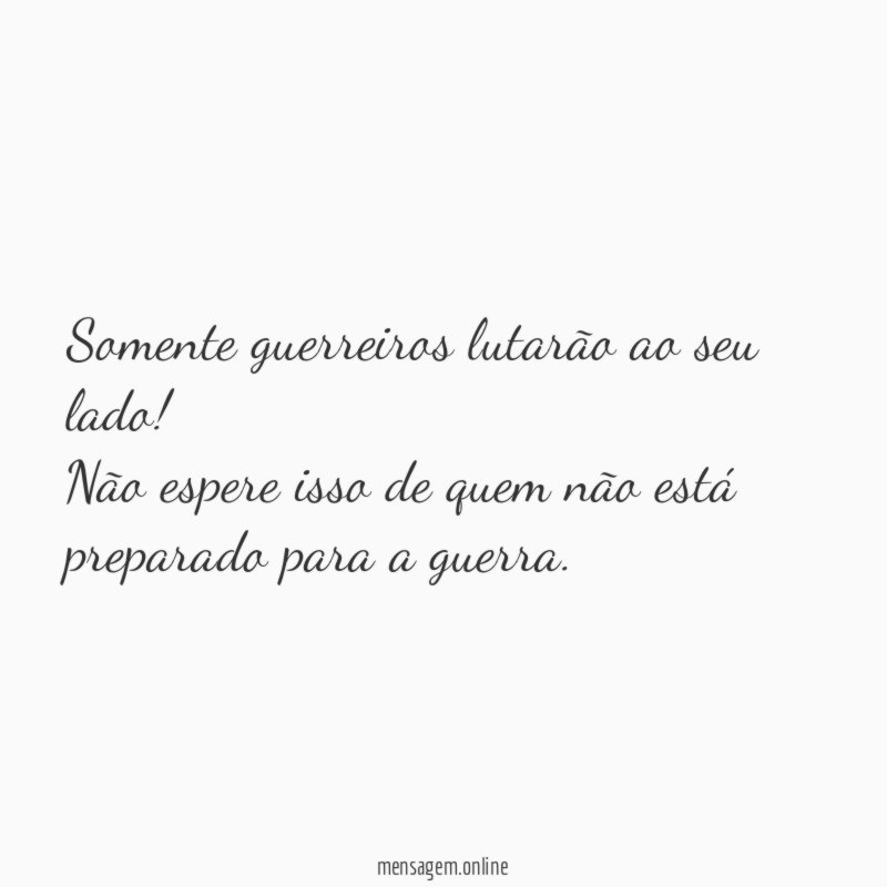 Somente guerreiros lutarão ao seu lado