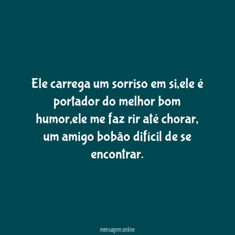 Ele carrega um sorriso em si