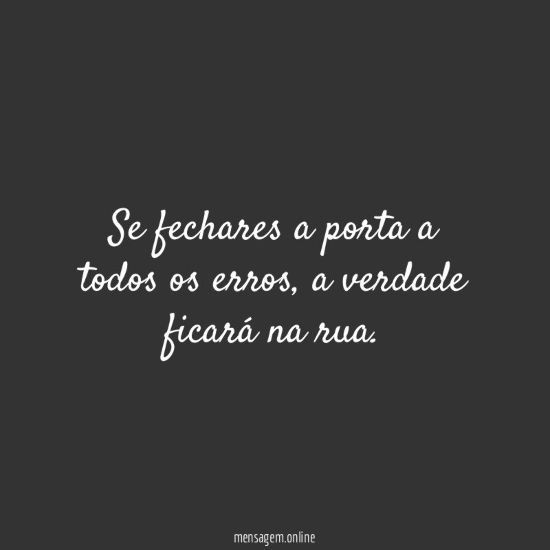 Se fechares a porta a todos os erros