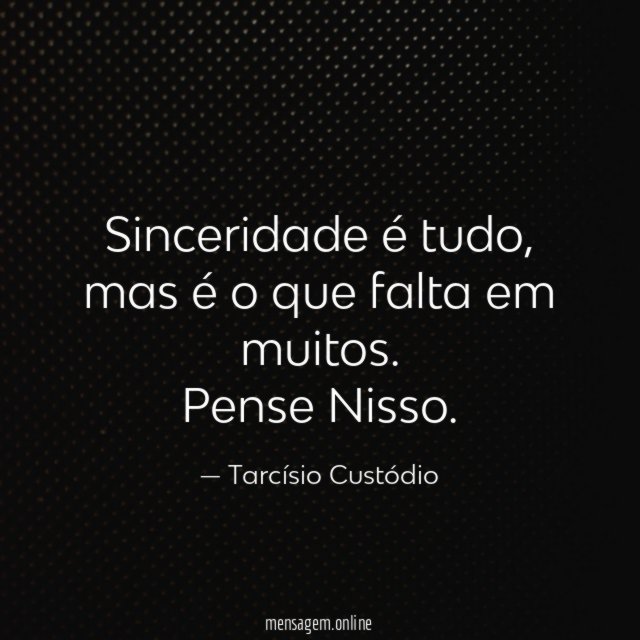 Sinceridade é tudo