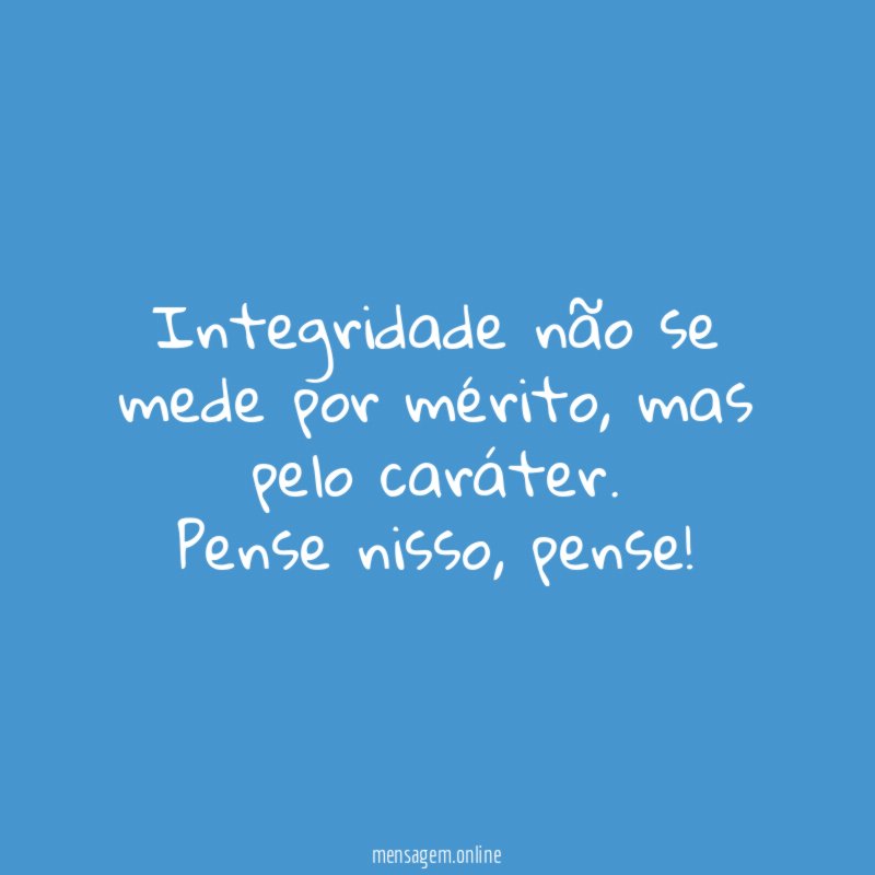 Integridade não se mede por mérito