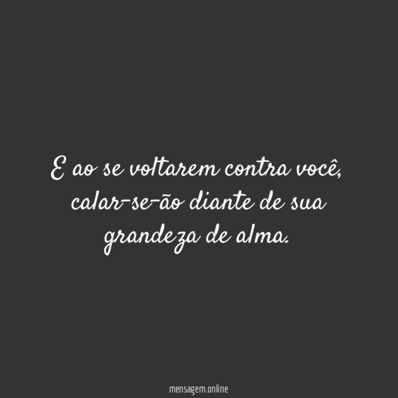 E ao se voltarem contra você