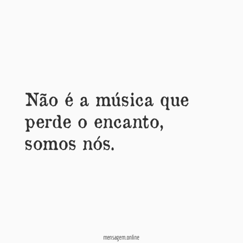 Não é a música que perde o encanto