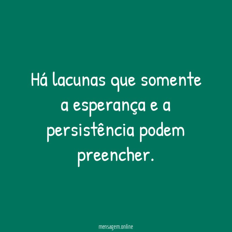 Há lacunas que somente a esperança e a