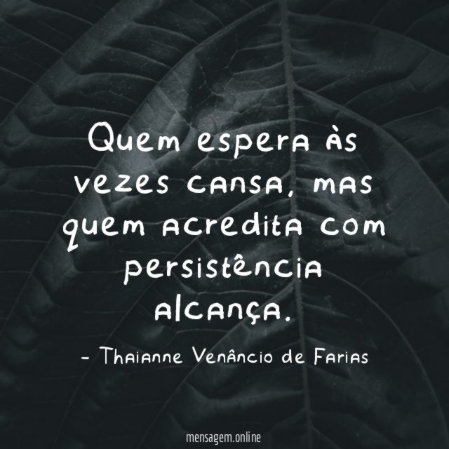 Quem espera às vezes cansa