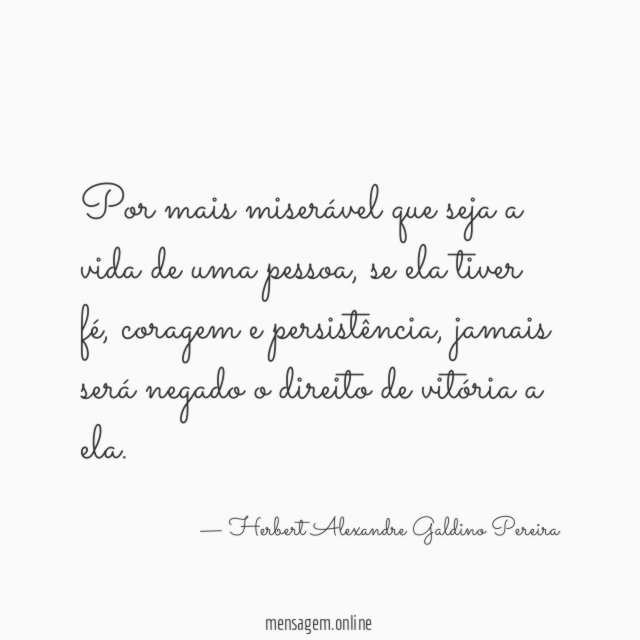 Por mais miserável que seja a vida de uma pessoa