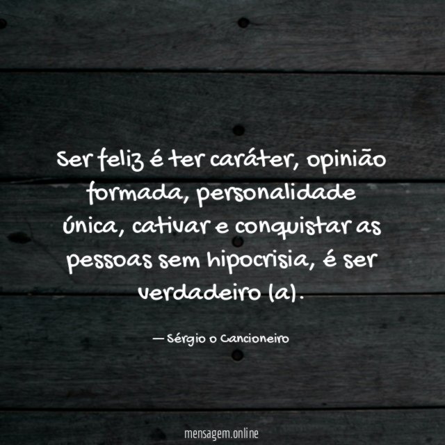 Ser feliz é ter caráter