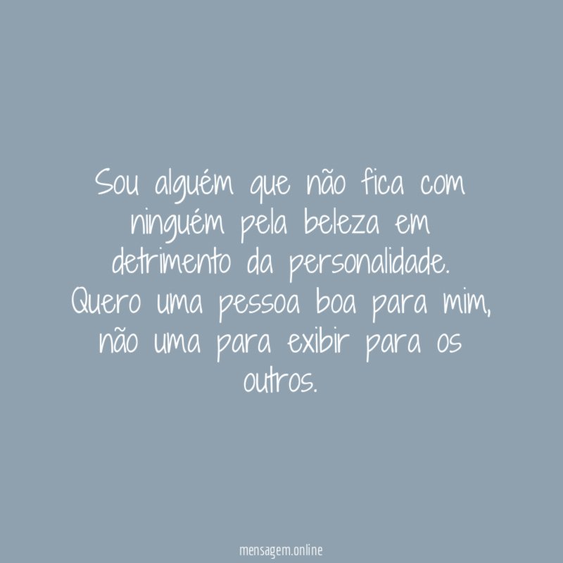 Sou alguém que não fica com ninguém pela