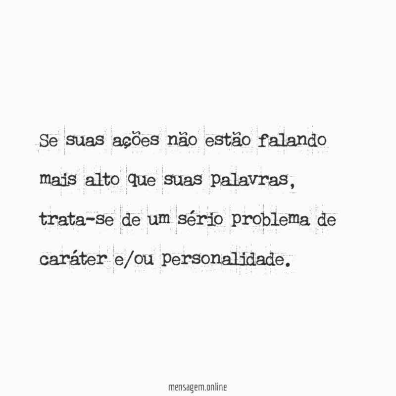 Se suas ações não estão falando mais alto