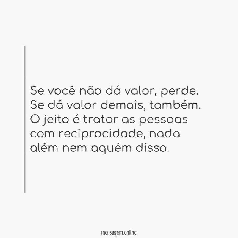 Se você não dá valor