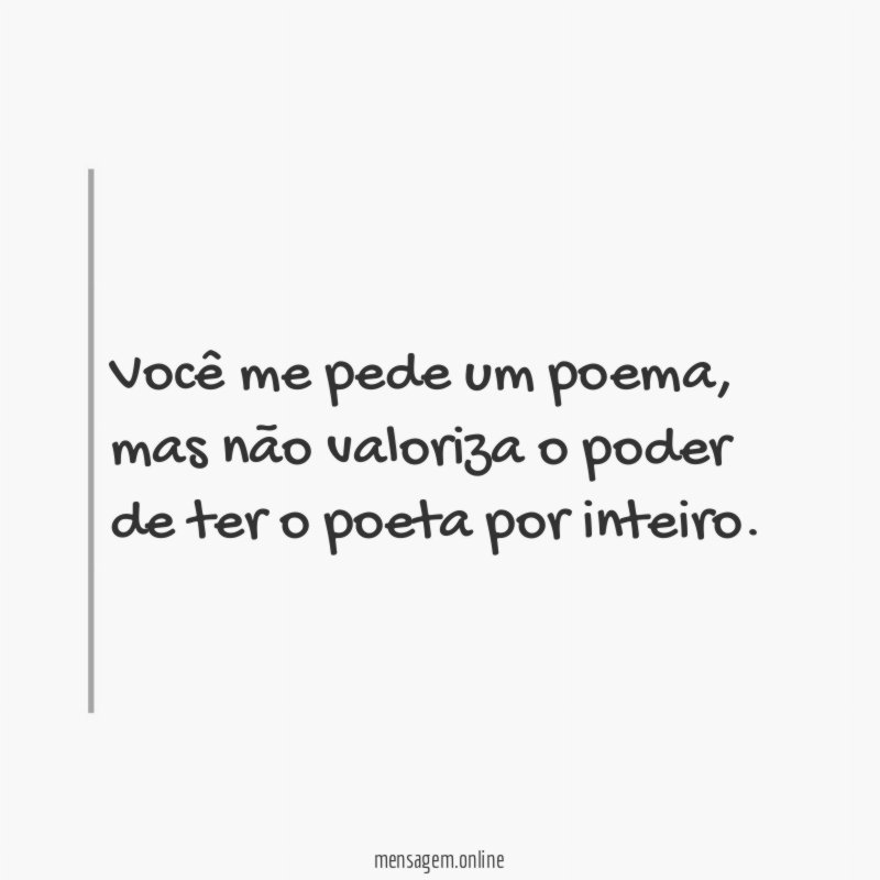 Você me pede um poema