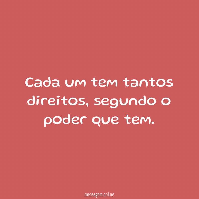 Cada um tem tantos direitos
