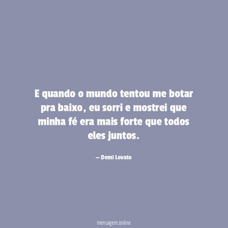 E quando o mundo tentou me botar pra baixo