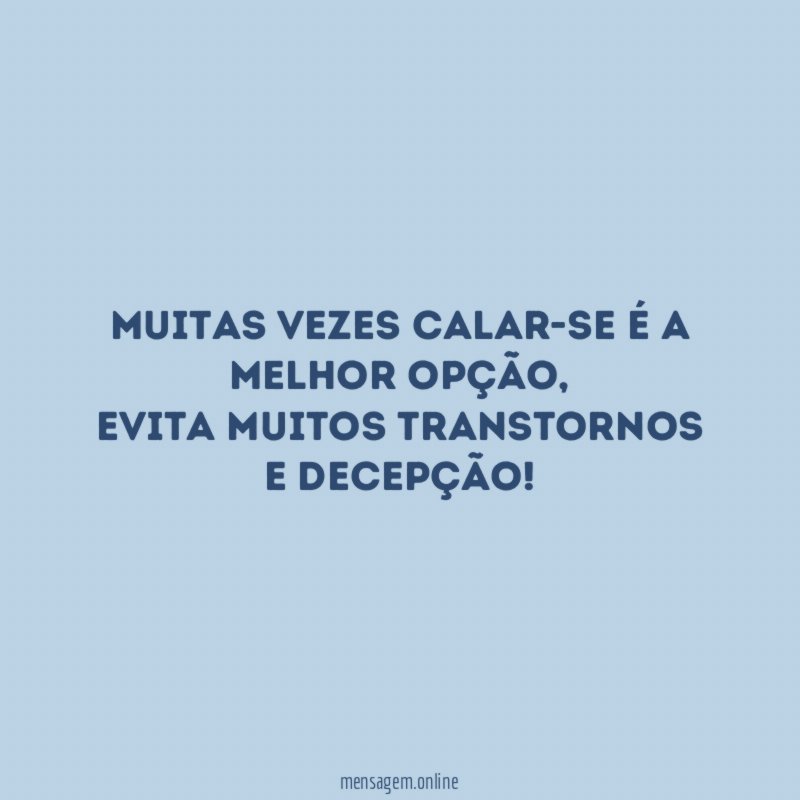 Muitas vezes calar-se é a melhor opção