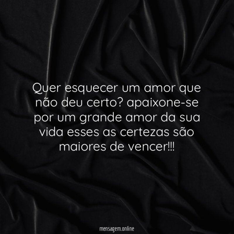 Quer esquecer um amor que não deu certo