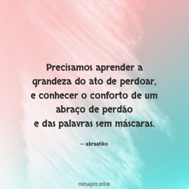 Precisamos aprender a grandeza do ato de perdoar