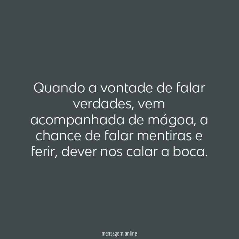 Quando a vontade de falar verdades