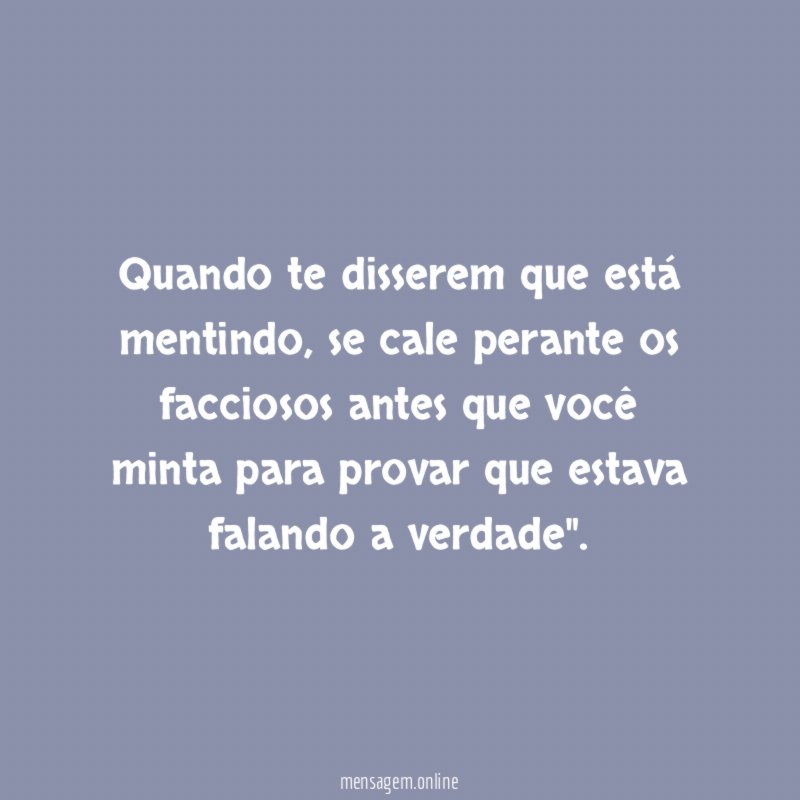 Quando te disserem que está mentindo
