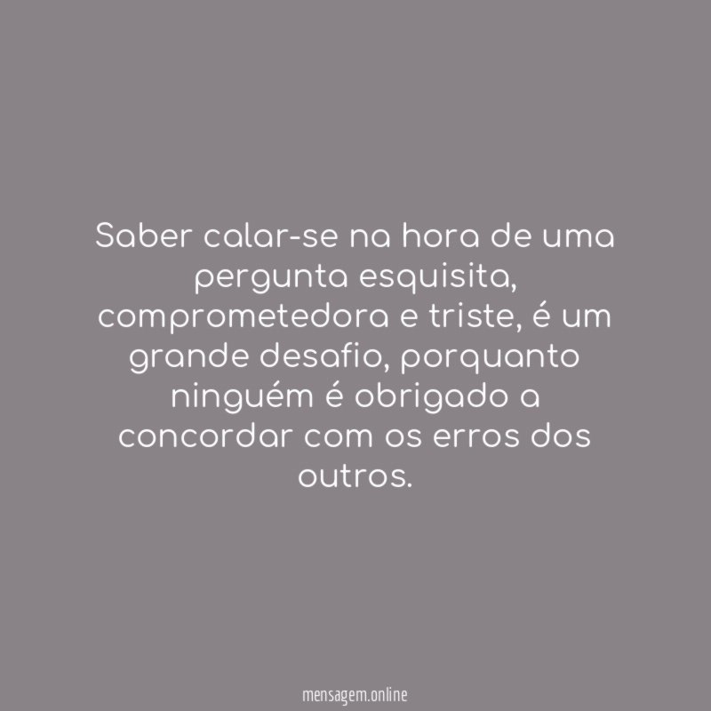 Saber calar-se na hora de uma pergunta esquisita