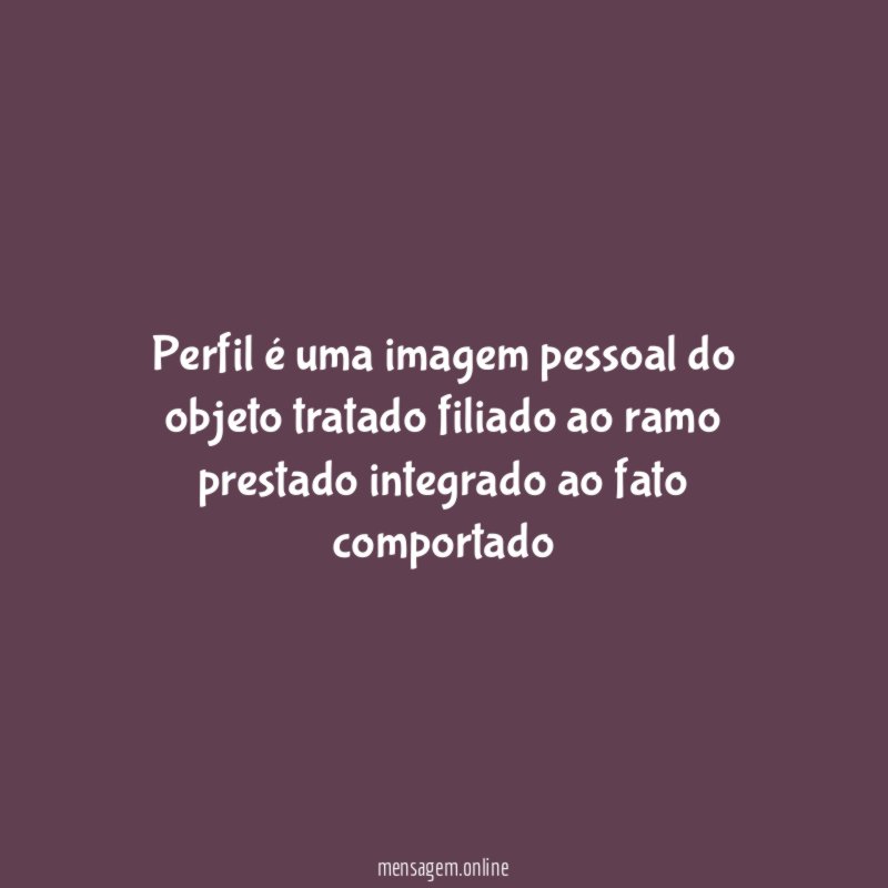 Perfil é uma imagem pessoal do objeto tratado