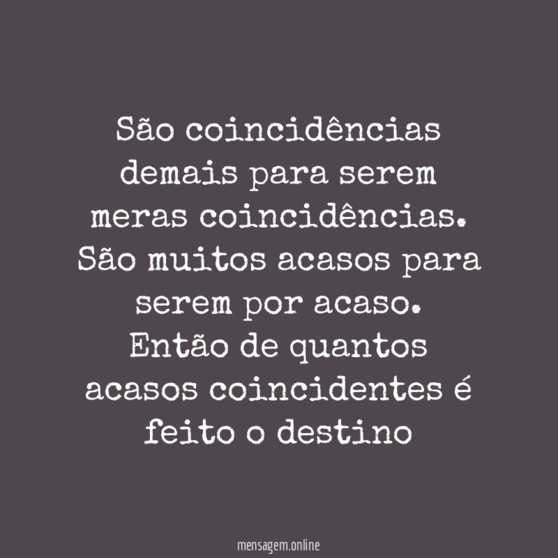 São coincidências demais para serem meras coincidências