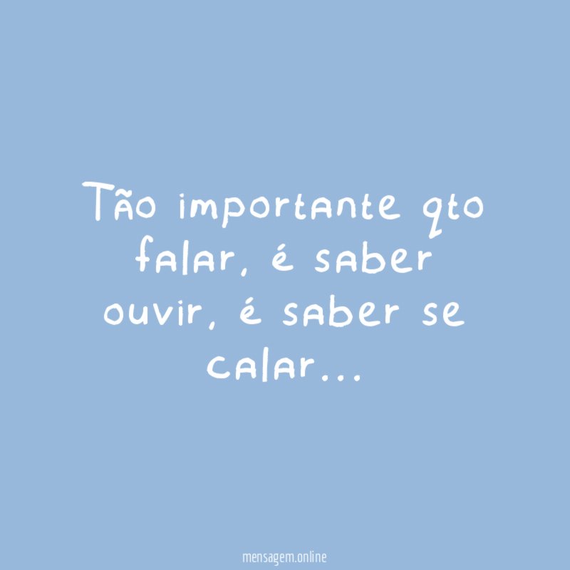 Tão importante qto falar