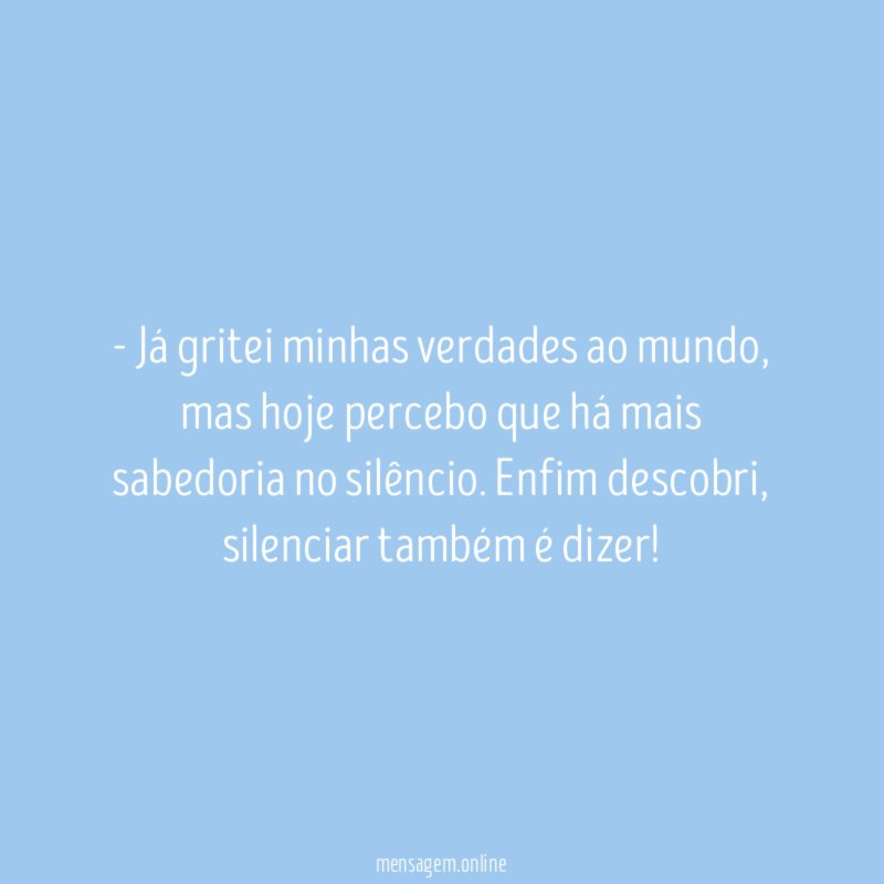 Já gritei minhas verdades ao mundo